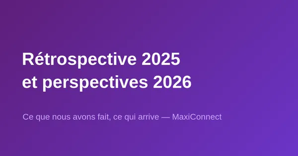 Rétrospective 2025 et perspectives 2026 — MaxiConnect