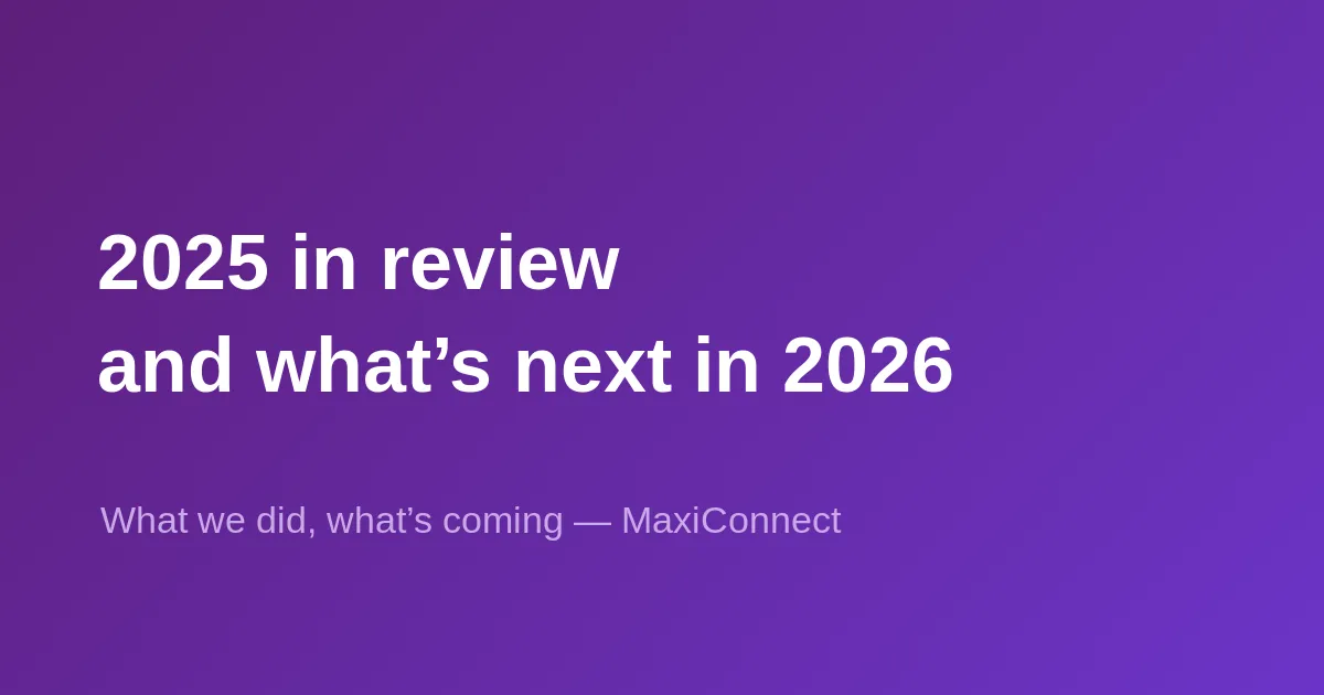 MaxiConnect 2025 retrospective and 2026 outlook
