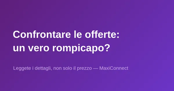 Confrontare le offerte degli operatori: un vero rompicapo?