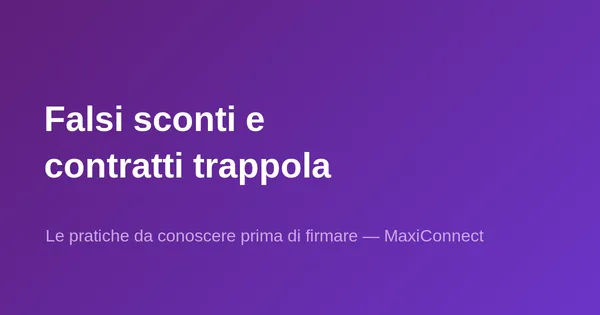 Falsi sconti e contratti trappola: pratiche da conoscere