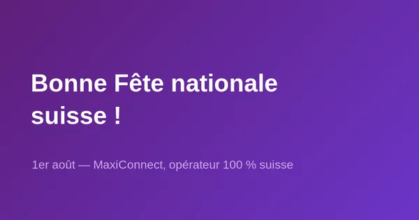 Bonne Fête nationale suisse !