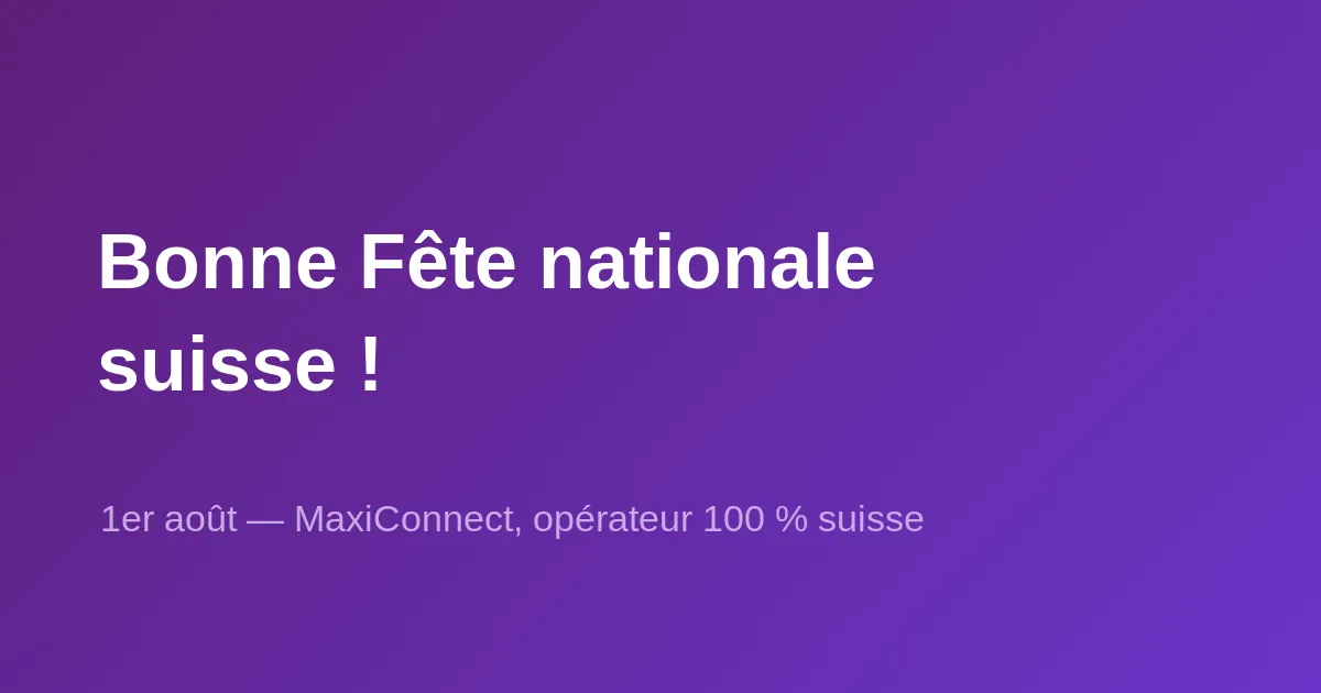 Bonne Fête nationale suisse !