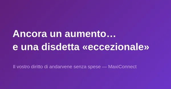 Ancora un aumento di prezzi… e una disdetta "straordinaria"