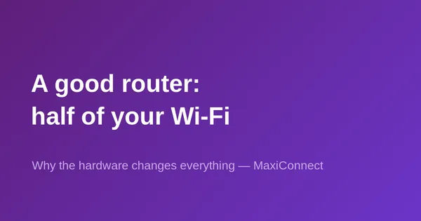 Why a quality router matters for your internet connection