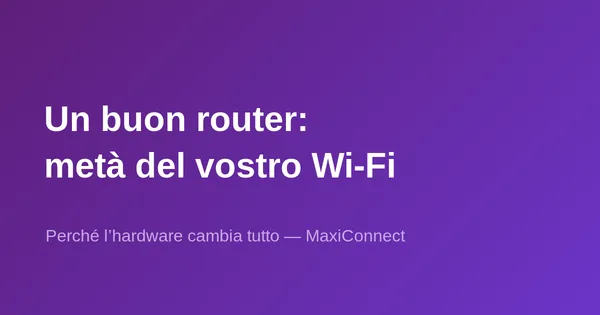 Router di qualità: perché è essenziale per il vostro Wi-Fi