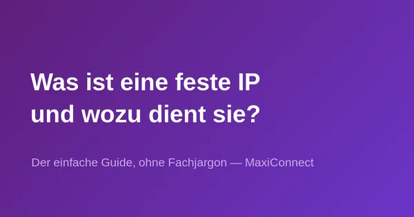 Was ist eine feste IP-Adresse und wozu dient sie?