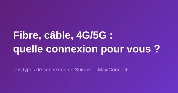 Types de connexion internet en Suisse : fibre, câble, 4G/5G