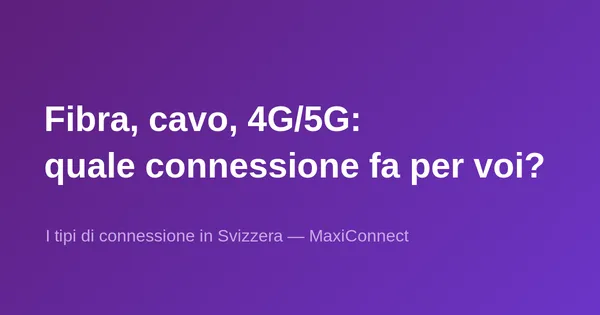 Connessioni internet in Svizzera: fibra, cavo, ADSL, 4G/5G