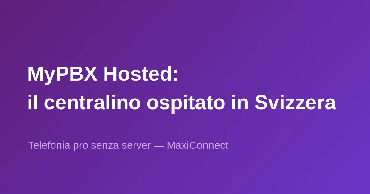 MyPBX Hosted: centralino telefonico ospitato in Svizzera