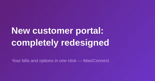 MaxiConnect launches its completely redesigned customer portal