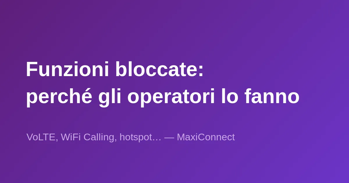 Perché alcuni operatori bloccano certe funzionalità?