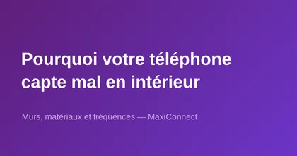 Pourquoi un téléphone capte-t-il mal dans certains bâtiments ?