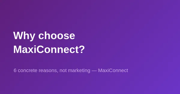 Why choose MaxiConnect? 6 concrete reasons