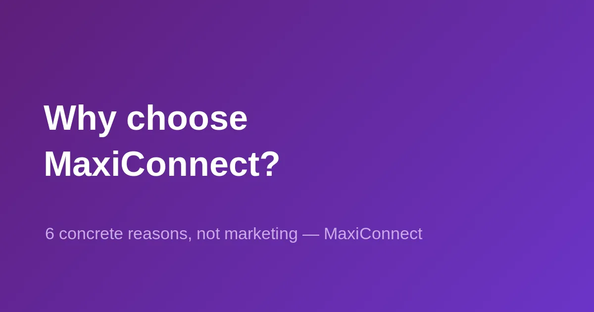 Why choose MaxiConnect? 6 concrete reasons