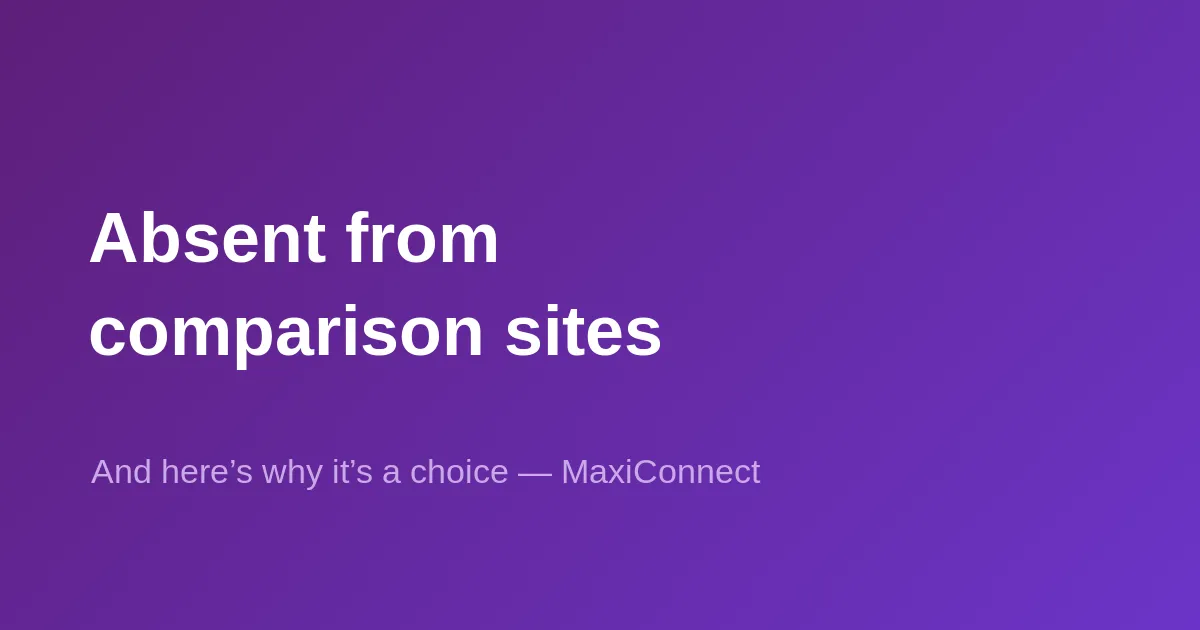 Why MaxiConnect doesn't appear on comparison platforms