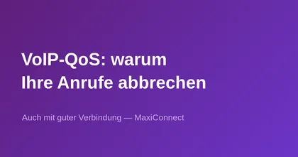 QoS VoIP: Warum Ihre Anrufe abbrechen… selbst mit einer guten Verbindung