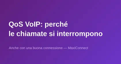 QoS VoIP: perché le vostre chiamate si interrompono… anche con una buona connessione