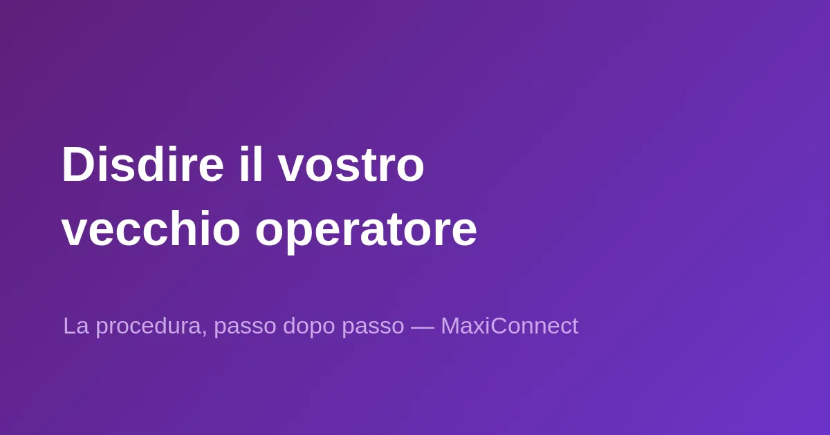 Come disdire il contratto con il vostro vecchio operatore