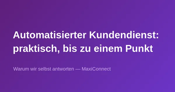 Automatisierter Kundendienst: praktisch… bis es nicht mehr funktioniert