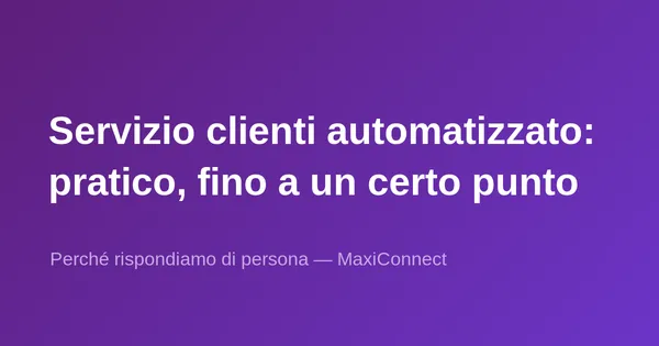 Assistenza clienti automatizzata: pratica… finché non smette di funzionare