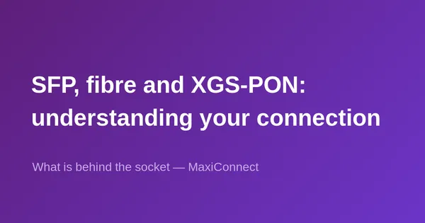 SFP, fibre optic and XGS-PON: understanding your connection