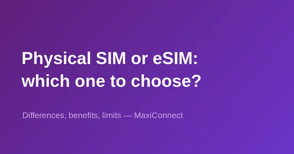 Physical SIM vs eSIM: what are the differences and which should you choose?