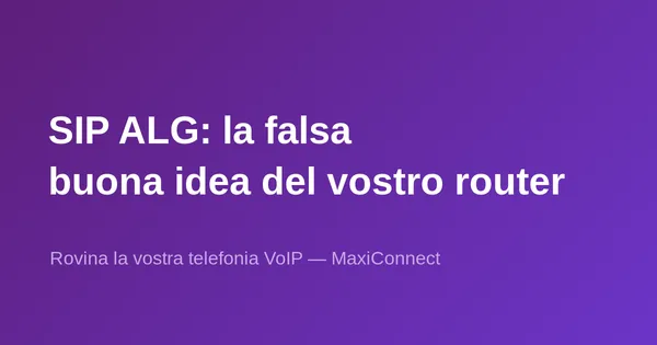 SIP ALG: la falsa buona idea che distrugge la vostra telefonia VoIP