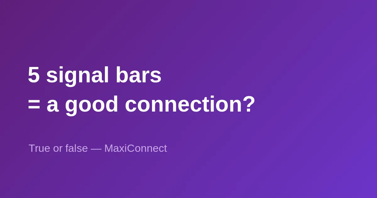 True or false: the more signal bars I have, the better my connection?
