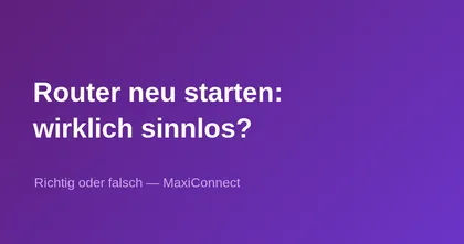 Richtig oder falsch: Einen Internet-Router neu zu starten bringt nichts?