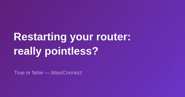 True or false: restarting your Internet router is pointless?