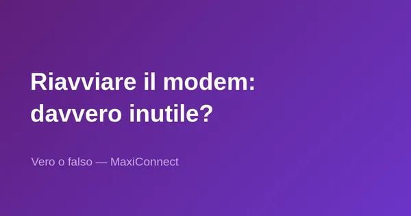 Vero o falso: riavviare il modem Internet non serve a nulla?