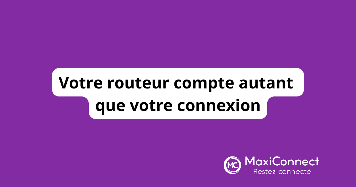 Routeur de qualité : pourquoi c'est essentiel pour votre Wi-Fi