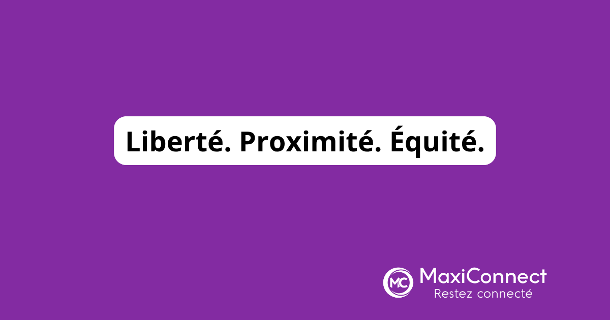 Les 3 valeurs clés de MaxiConnect : liberté, proximité, équité