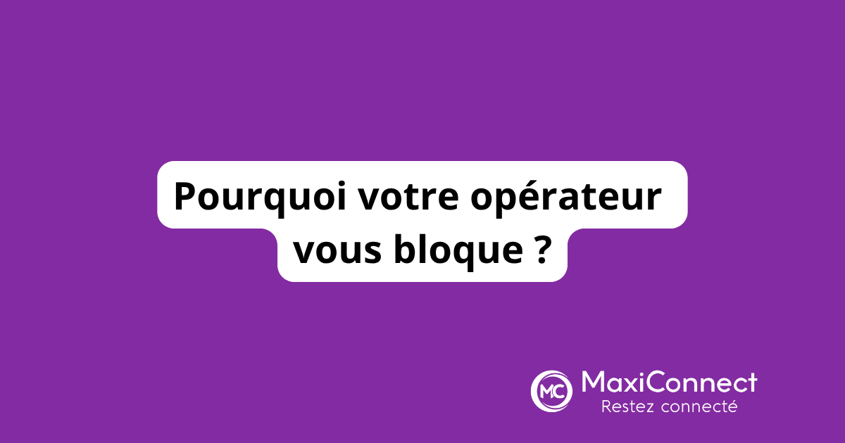 Pourquoi certains opérateurs bloquent certaines fonctionnalités ?