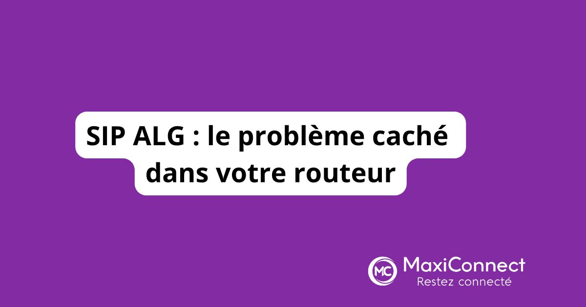 SIP ALG : la fausse bonne idée qui casse votre téléphonie VoIP